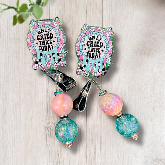 Only Cried Twice Today Badge Reel