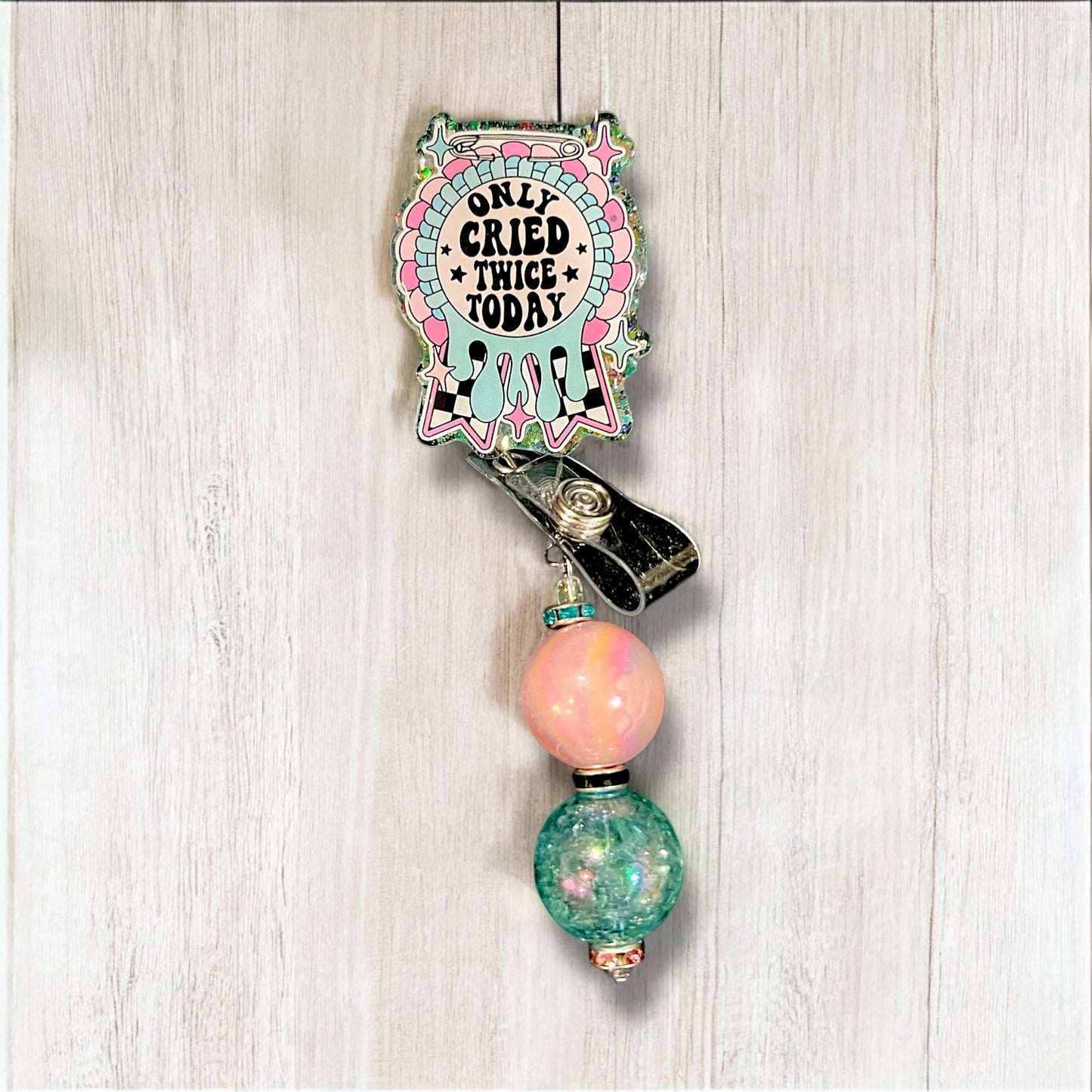 Only Cried Twice Today Badge Reel